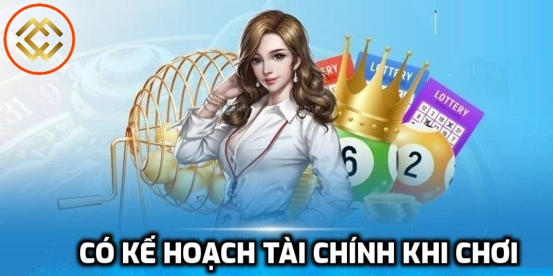 Có kế hoạch tài chính rõ ràng khi chơi